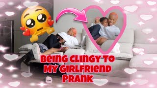 BEING CLINGY PRANK ON GIRLFRIEND  cute reaction [upl. by Dove]