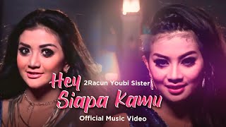 2Racun Youbi Sister  Hey Siapa Kamu Official Music Video [upl. by Basil]