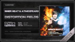 Inner Heat amp Atmozfears  Distortion Fields Official HQ Preview [upl. by Quint]