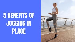 5 Benefits Of Spot Jogging EXPLAINED [upl. by Ahsilif717]