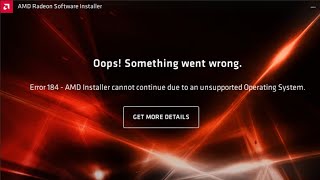 Error 184182 AMD Software Installer Cannot Continue Due to an Unsupported Operating System Driver [upl. by Arlette]