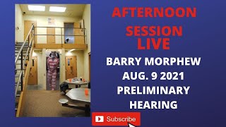 LIVE BARRY MORPHEW PRELIMINARY HEARING  LIVE AFTERNOON SESSION AUG 9 2021 [upl. by Sabec]