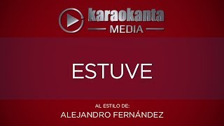 Karaokanta  Alejandro Fernández  Estuve CALIDAD PROFESIONAL [upl. by Myke]