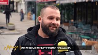 VOX POP Big Brother Vip Kosova apo Big Brother Vip Albania – MIRAGE Lajminetofficial [upl. by Romeon]