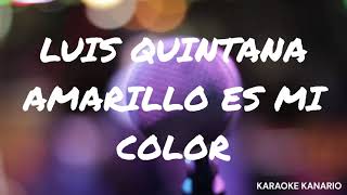 LUIS QUINTANA  AMARILLO ES MI COLOR KARAOKE [upl. by Artemisa993]