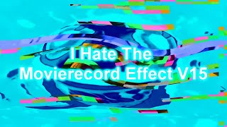 I Hate The Movierecord Effect V15 [upl. by Noevad349]