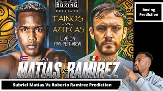 Subriel Matias Vs Roberto Ramirez Prediction Who Wins [upl. by Wattenberg173]