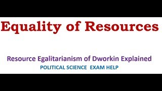 Equality of Resources Resource Egalitarianism of Dworkin Explained [upl. by Refenej11]