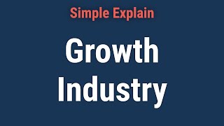 Growth Industry Definition Driving Factors and Characteristics [upl. by Lewert]