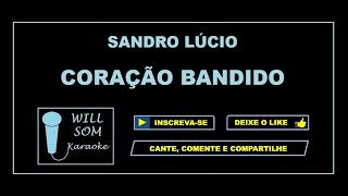 Coração Bandido Karaoke  Sandro Lúcio [upl. by Sualkcin685]