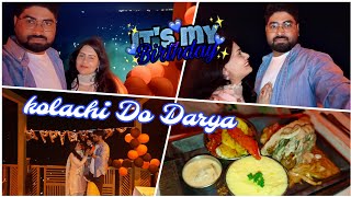 kolachi Do Darya  Kolachi Restaurant Karachi  Birthday Celebration Vlog 🎂🥂🥰 [upl. by Jenica]