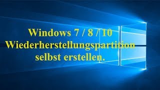 Windows 10 Wiederherstellungspartition selbst erstellen [upl. by Ikeda426]