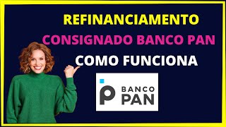 BANCO PAN REFINANCIAMENTO CONSIGNADO [upl. by Blondell67]