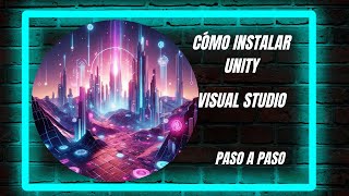 🍀Cómo Instalar Unity y Visual Studio Paso a Paso 02 [upl. by Aroz]