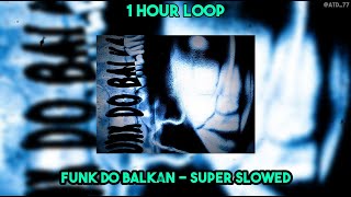 1 HOUR LOOP FUNK DO BALKAN Super Slowed [upl. by Nwahsal426]