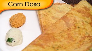 Corn Dosa  Popular South Indian Breakfast Recipe By Ruchi Bharani [upl. by Breh]