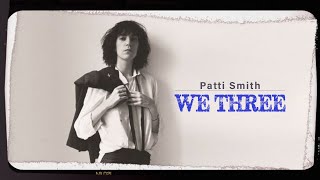 Patti Smith  We Three  Lyrics [upl. by Monsour]