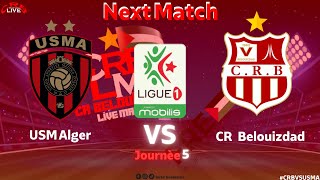 Next Match  CR Belouizdad VS USM Alger  الجولة 5 [upl. by Cirdet]