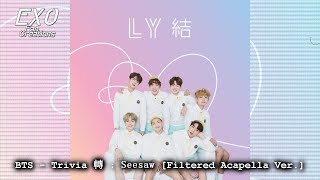 BTS  Trivia 轉  Seesaw Filtered Acapella Ver [upl. by Nivrek]