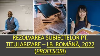 Rezolvarea subiectelor pt titularizarelb română profesori 2022LITERATURĂ GRAMATICĂ METODICĂ [upl. by Dlanod97]