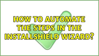 How to automate the steps in the Installshield Wizard [upl. by Vicky]