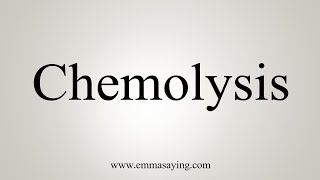 How To Say Chemolysis [upl. by Llenrahs]