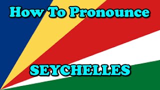 How To Pronounce Seychelles Countries of the World [upl. by Howzell]