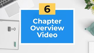 Chapter 6 Overview [upl. by Yaker]