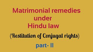 Matrimonial remedies under Hindu law Part II  Restitution of Conjugal rights [upl. by Alikat]