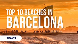 Best Barcelona Beaches  Top 10 Beaches in Barcelona Spain [upl. by Baynebridge39]