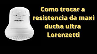 como trocar a resistencia da maxi ducha ultra lorenzetti [upl. by Faina986]