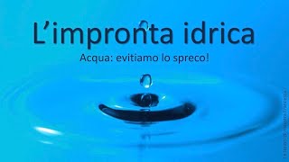 IMPRONTA IDRICA Acqua evitiamo lo spreco MAESTRA FRANCESCA [upl. by Showker]