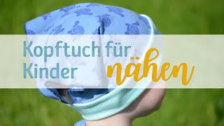 Nähanleitung Kinderkopftuch mit Bündchen nähen [upl. by Suoicul]