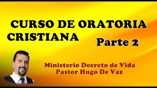 CURSO DE ORATORIA CRISTIANA Parte 2 Aprender a Predicar Hugo De Vaz [upl. by Hassin263]