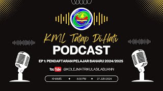 KML Tatap DiHati  Podcast EP1 Pendaftaran Pelajar Baharu 20242025 [upl. by Geanine]