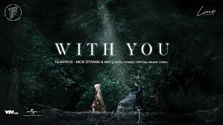 WITH YOU NGẪU HỨNG  HOAPROX NICK STRAND amp MIO  OFFICIAL MV [upl. by Dwane]