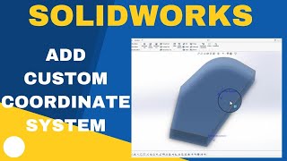 How to Create Custom Coordinate Systems In SOLIDWORKS [upl. by Adnima]