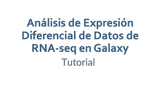 Tutorial Análisis de Expresión Diferencial de RNAseq en Galaxy [upl. by Etnoled]