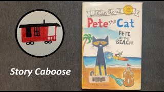 Pete the Cat Pete at the Beach  Childrens Book Read Aloud [upl. by Ehrenberg]