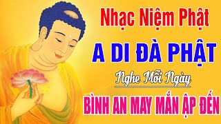 Nhạc Niệm Phật  A Di Đà Phật  Nghe Mỗi Ngày Bình An May Mắn Ập Đến  Tiêu Trừ Bệnh Tật Rất Hay [upl. by Sexela149]