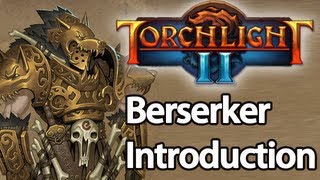 Torchlight 2  Berserker Guide [upl. by Aver]