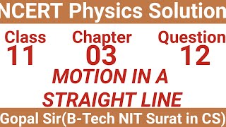 NCERT Physics Solution  Class 11  Motion in a Straight Line  Chapter 3 Question 12 [upl. by Navi]