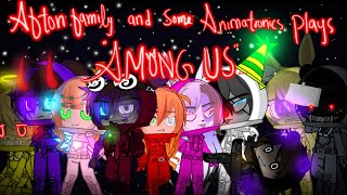 Afton Family and Some Animatronics plays Among Us  FNAF [upl. by Strephonn]