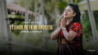 Estando Yo En Mi Angustia  Manuela Patricia Videoclip Oficial [upl. by Madalyn]