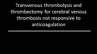 Transvenous thrombosis amp thrombectomy in cerebral veins nonresponsive to anticoagulation [upl. by Lilybel]