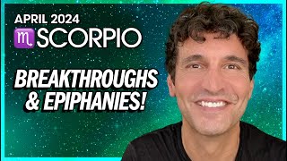 Scorpio April 2024 Get Ready for Breakthroughs amp Epiphanies quotAhaquot Moments [upl. by Nimrak]