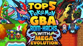 Top 5 Pokemon GBA Rom Hacks With Mega Evolutions 2022 [upl. by Sesiom89]