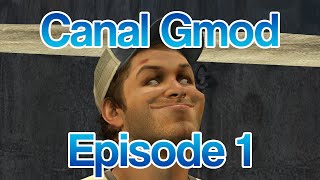 Canal Gmod Episode 1 [upl. by Arondel]