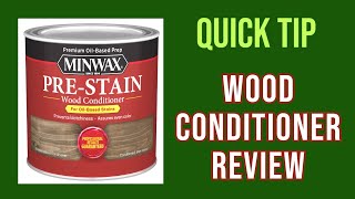 Quick Tip  Minwax PreStain Conditioner Review [upl. by Glenden]