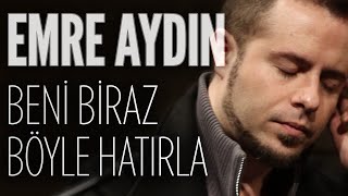 Emre Aydın  Beni Biraz Böyle Hatırla JoyTurk Akustik [upl. by Atteynot]